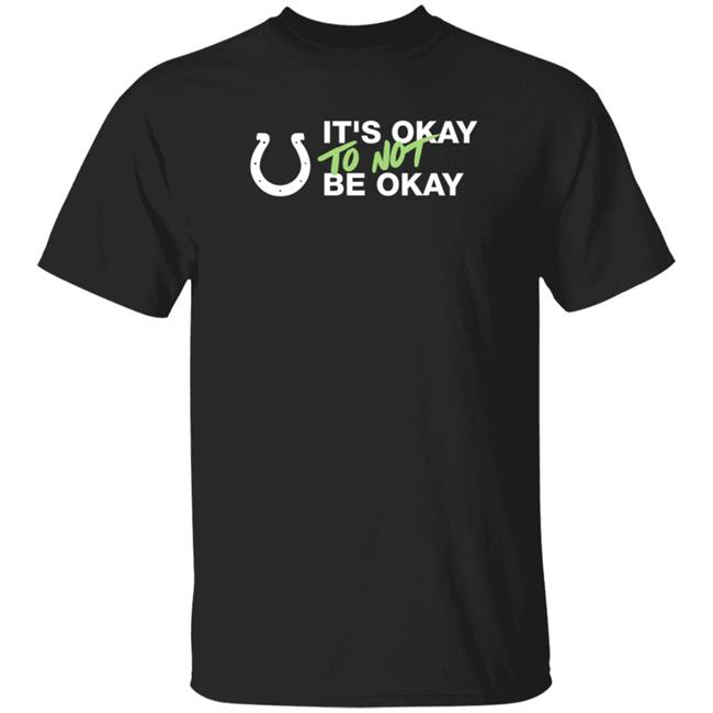 It's Not Okay To Not Be Okay Shirt Kicking The Stigma September 19 Colts Rams Game Shirt Hoodie Uyen - It's Not Okay To Not Be Okay Shirt Kicking The Stigma September 19 Colts Rams Game Shirt Hoodie