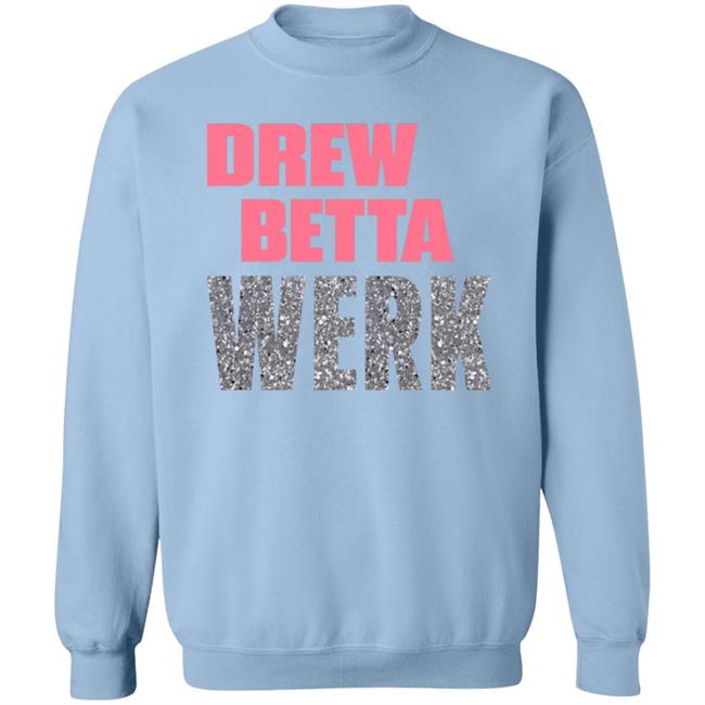 Ai - Drew Betta Werk Shirt Thetitanofla Drew Betta Werk Shirt Hoodie Sweatshirt Ai - Drew Betta Werk Shirt Thetitanofla Drew Betta Werk Shirt Hoodie Sweatshirt