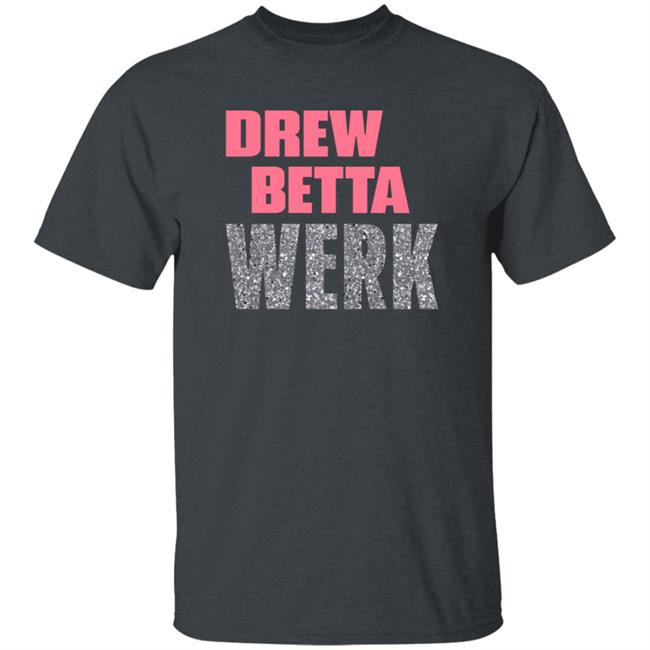 Ai - Drew Betta Werk Shirt Thetitanofla Drew Betta Werk Shirt Hoodie Sweatshirt Ai - Drew Betta Werk Shirt Thetitanofla Drew Betta Werk Shirt Hoodie Sweatshirt