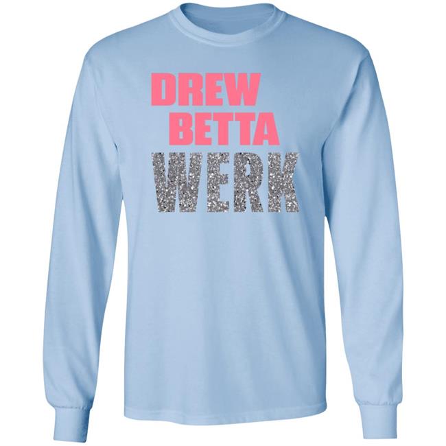 Ai - Drew Betta Werk Shirt Thetitanofla Drew Betta Werk Shirt Hoodie Sweatshirt Ai - Drew Betta Werk Shirt Thetitanofla Drew Betta Werk Shirt Hoodie Sweatshirt