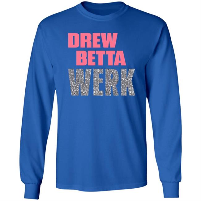 Ai - Drew Betta Werk Shirt Thetitanofla Drew Betta Werk Shirt Hoodie Sweatshirt Ai - Drew Betta Werk Shirt Thetitanofla Drew Betta Werk Shirt Hoodie Sweatshirt