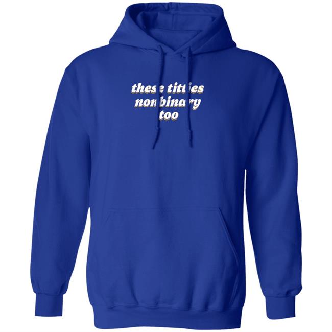 These Titties Nonbinary Too Shirt Bonfire Shop These Titties Nonbinary Too Shirt HoangAnh - These Titties Nonbinary Too Shirt Bonfire Shop These Titties Nonbinary Too Shirt