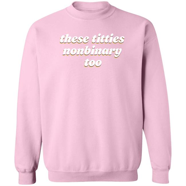 These Titties Nonbinary Too Shirt Bonfire Shop These Titties Nonbinary Too Shirt HoangAnh - These Titties Nonbinary Too Shirt Bonfire Shop These Titties Nonbinary Too Shirt