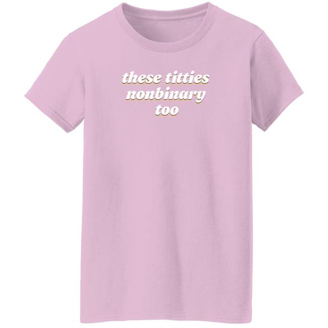 These Titties Nonbinary Too Shirt Bonfire Shop These Titties Nonbinary Too Shirt HoangAnh - These Titties Nonbinary Too Shirt Bonfire Shop These Titties Nonbinary Too Shirt