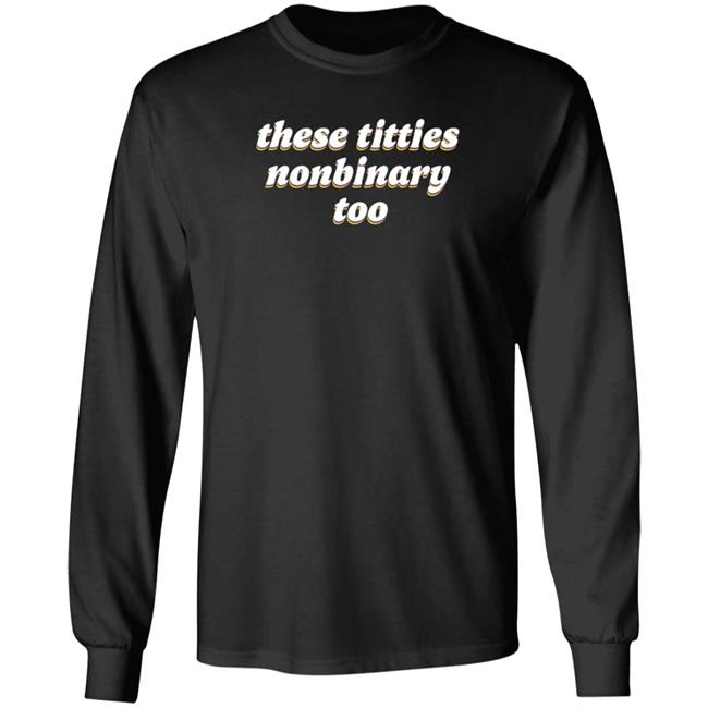 These Titties Nonbinary Too Shirt Bonfire Shop These Titties Nonbinary Too Shirt HoangAnh - These Titties Nonbinary Too Shirt Bonfire Shop These Titties Nonbinary Too Shirt