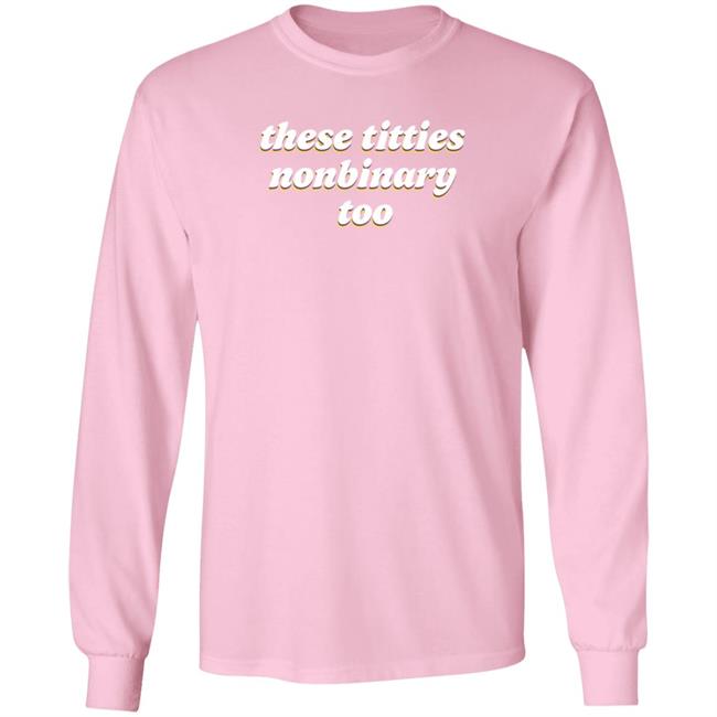 These Titties Nonbinary Too Shirt Bonfire Shop These Titties Nonbinary Too Shirt HoangAnh - These Titties Nonbinary Too Shirt Bonfire Shop These Titties Nonbinary Too Shirt