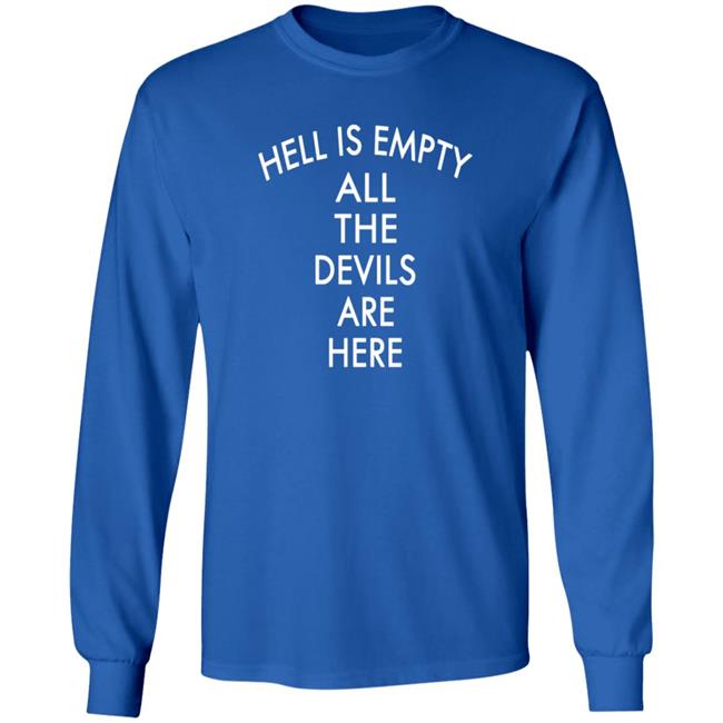 Hell Is Empty All The Devils Are Here Shirt Bigyemz1 Hell Is Empty All The Devils Are Here Shirt HoangAnh - Hell Is Empty All The Devils Are Here Shirt Bigyemz1 Hell Is Empty All The Devils Are Here Shirt
