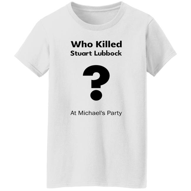 Who Killed Stuart Lubbock At Michael's Party Shirt Terry Lubbock holds the IPCC report Shirt Hoodie Uyen - Who Killed Stuart Lubbock At Michael's Party Shirt Terry Lubbock holds the IPCC report Shirt Hoodie