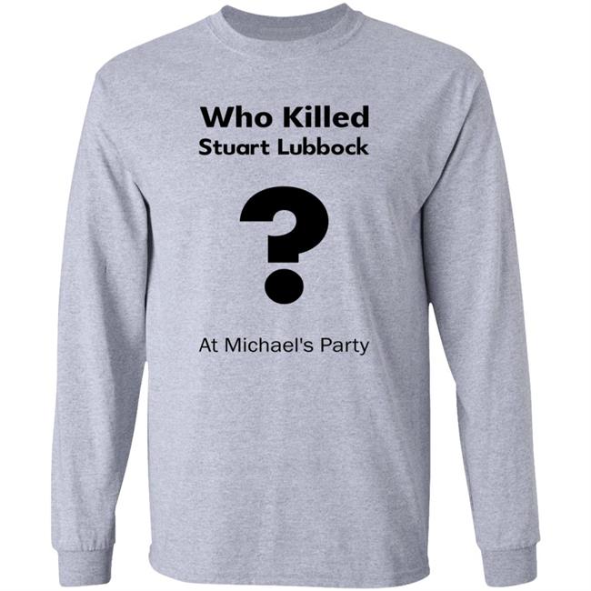Who Killed Stuart Lubbock At Michael's Party Shirt Terry Lubbock holds the IPCC report Shirt Hoodie Uyen - Who Killed Stuart Lubbock At Michael's Party Shirt Terry Lubbock holds the IPCC report Shirt Hoodie