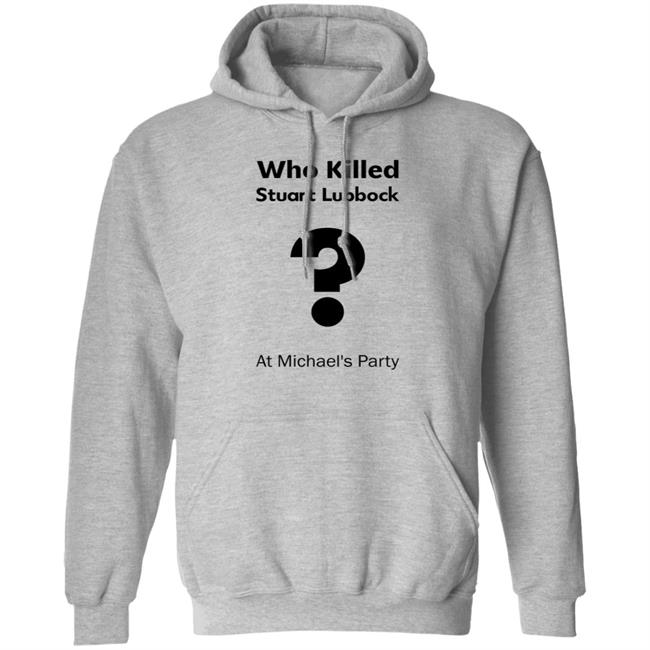 Who Killed Stuart Lubbock At Michael's Party Shirt Terry Lubbock holds the IPCC report Shirt Hoodie Uyen - Who Killed Stuart Lubbock At Michael's Party Shirt Terry Lubbock holds the IPCC report Shirt Hoodie