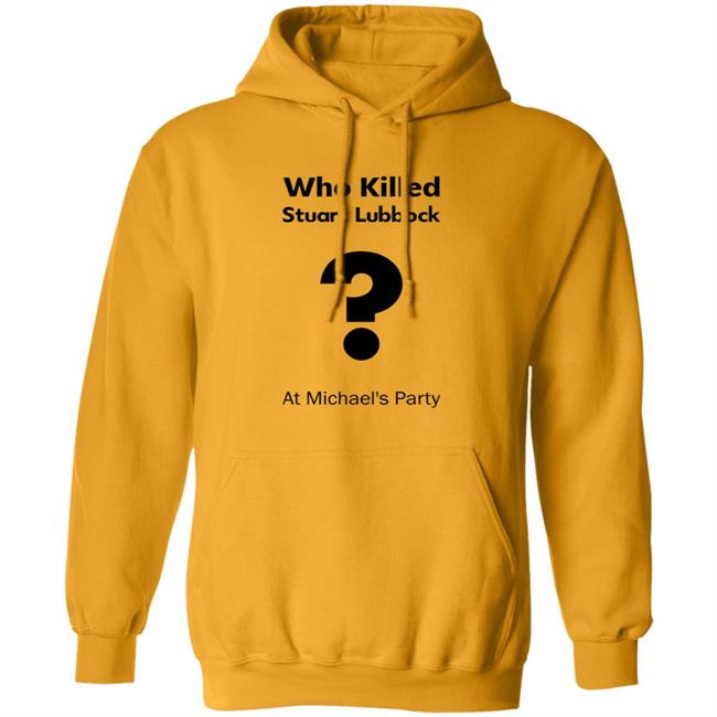 Who Killed Stuart Lubbock At Michael's Party Shirt Terry Lubbock holds the IPCC report Shirt Hoodie Uyen - Who Killed Stuart Lubbock At Michael's Party Shirt Terry Lubbock holds the IPCC report Shirt Hoodie