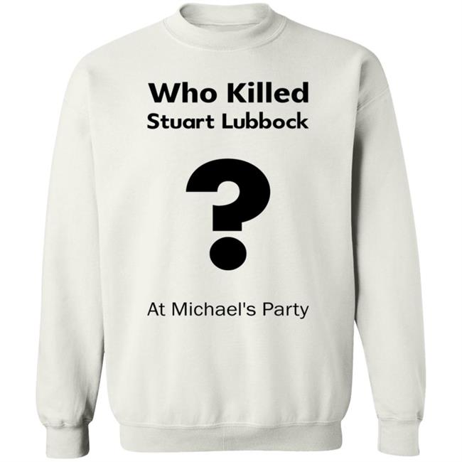 Who Killed Stuart Lubbock At Michael's Party Shirt Terry Lubbock holds the IPCC report Shirt Hoodie Uyen - Who Killed Stuart Lubbock At Michael's Party Shirt Terry Lubbock holds the IPCC report Shirt Hoodie