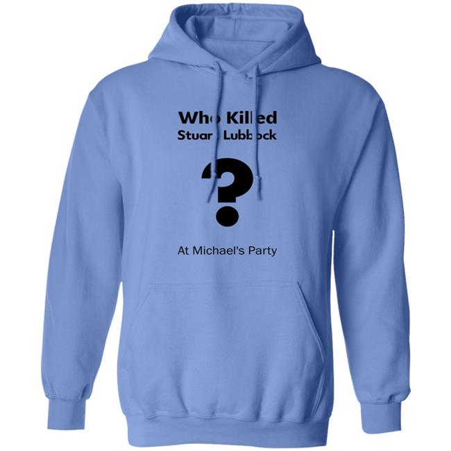 Who Killed Stuart Lubbock At Michael's Party Shirt Terry Lubbock holds the IPCC report Shirt Hoodie Uyen - Who Killed Stuart Lubbock At Michael's Party Shirt Terry Lubbock holds the IPCC report Shirt Hoodie