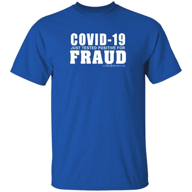 Covid 19 Just Tested Positive For Fraud Shirt Highimpactflix Covid 19 Just Tested Positive For Fraud Shirt HoangAnh - Covid 19 Just Tested Positive For Fraud Shirt Highimpactflix Covid 19 Just Tested Positive For Fraud Shirt