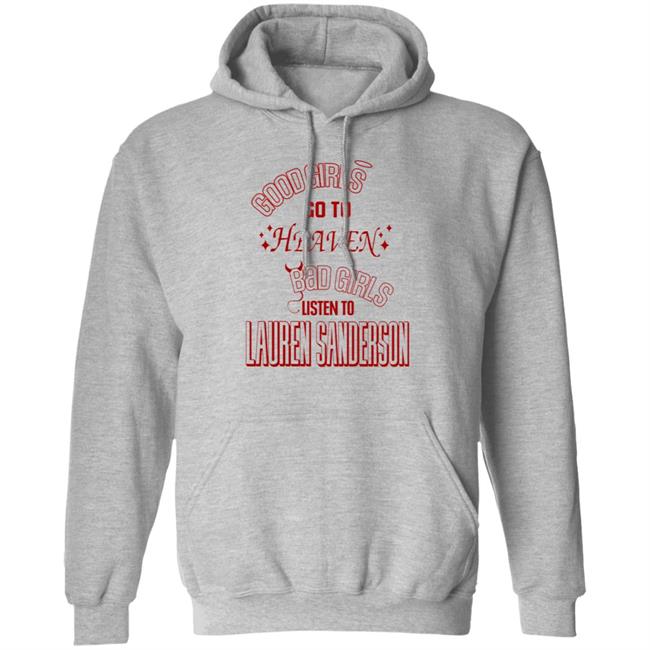 Good Girl Go To Heaven Bad Girls Listen To Lauren Sanderson Shirt Vu - Good Girl Go To Heaven Bad Girls Listen To Lauren Sanderson Shirt Lauren Sanderson Merch