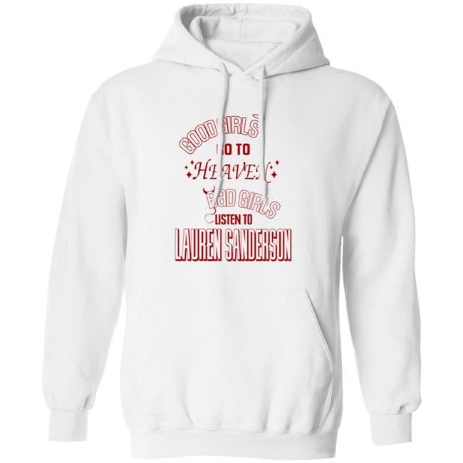 Good Girl Go To Heaven Bad Girls Listen To Lauren Sanderson Shirt Vu - Good Girl Go To Heaven Bad Girls Listen To Lauren Sanderson Shirt Lauren Sanderson Merch