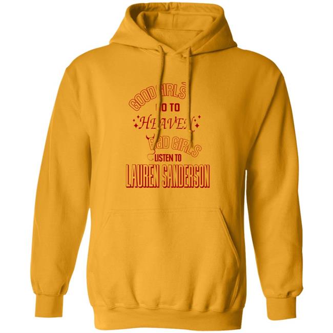Good Girl Go To Heaven Bad Girls Listen To Lauren Sanderson Shirt Vu - Good Girl Go To Heaven Bad Girls Listen To Lauren Sanderson Shirt Lauren Sanderson Merch