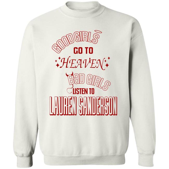 Good Girl Go To Heaven Bad Girls Listen To Lauren Sanderson Shirt Vu - Good Girl Go To Heaven Bad Girls Listen To Lauren Sanderson Shirt Lauren Sanderson Merch