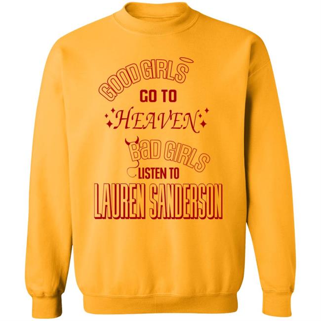 Good Girl Go To Heaven Bad Girls Listen To Lauren Sanderson Shirt Vu - Good Girl Go To Heaven Bad Girls Listen To Lauren Sanderson Shirt Lauren Sanderson Merch