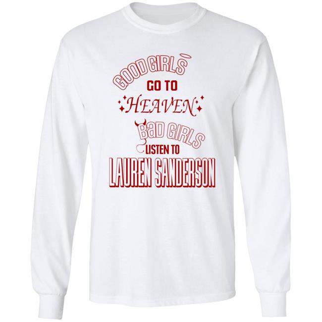Good Girl Go To Heaven Bad Girls Listen To Lauren Sanderson Shirt Vu - Good Girl Go To Heaven Bad Girls Listen To Lauren Sanderson Shirt Lauren Sanderson Merch