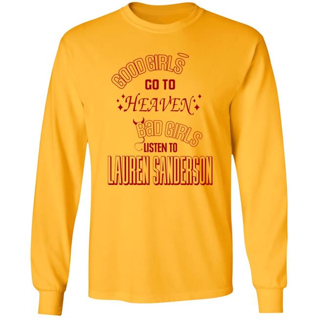 Good Girl Go To Heaven Bad Girls Listen To Lauren Sanderson Shirt Vu - Good Girl Go To Heaven Bad Girls Listen To Lauren Sanderson Shirt Lauren Sanderson Merch