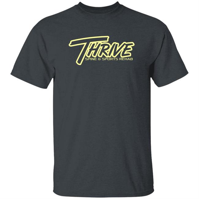 Thao - Thrive Spine Sports Rehab Shirt Mickeygall Thrive Spine Sports Rehab Shirt Hoodie Sweatshirt