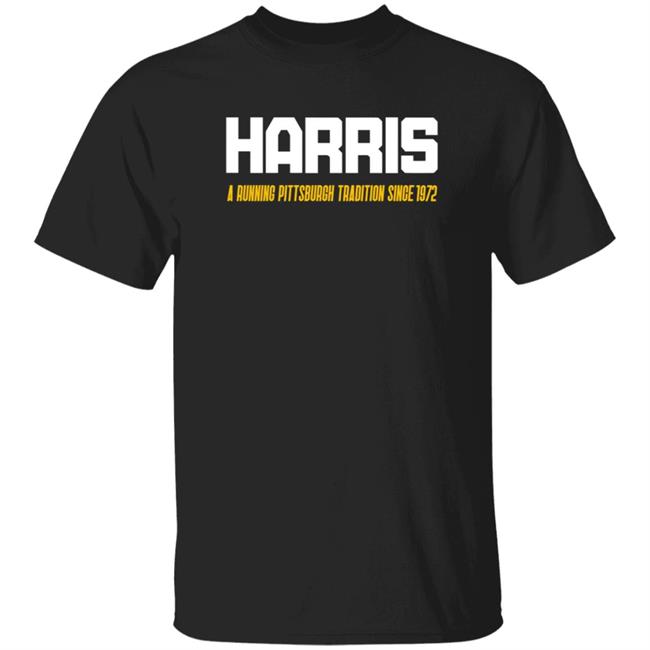 Harris A Running Pittsburgh Tradition Since 1972 Shirt Pittsburgh Clothing Company Harris A Running Pittsburgh Tradition Since 1972 Shirt Hoodie Sweatshirt