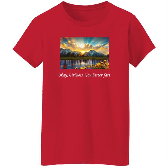 Okay Girlboss You Better Fart Shirt Im Ho The Show Merch Okay Girlboss T Shirt Hoodie Sweatshirt Okay Girlboss You Better Fart Shirt Im Ho The Show Merch Okay Girlboss T Shirt Hoodie Sweatshirt
