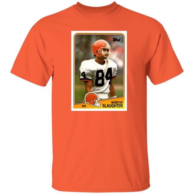 Webster Slaughter Shirt Bernie Kosar Webster Slaughter Shirt Hoodie Sweatshirt