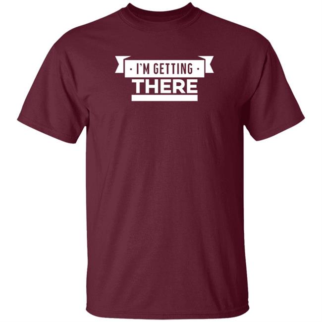 Barstoolsports Store I'm Getting There Shirt Hank Lockwood Barstoolsports Store I'm Getting There Shirt Hank Lockwood