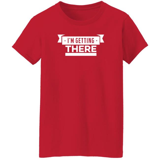 Barstoolsports Store I'm Getting There Shirt Hank Lockwood Barstoolsports Store I'm Getting There Shirt Hank Lockwood