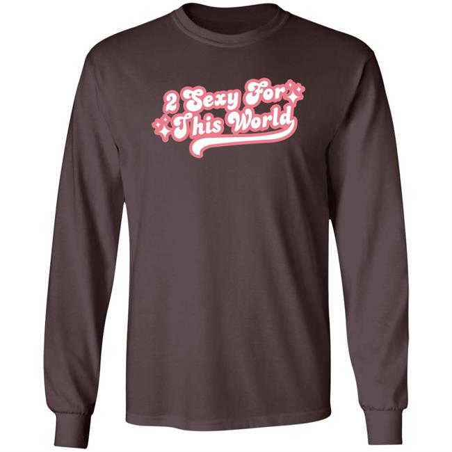 2 Sexy For This World T Shirt Barstoolsports Store 2 Sexy Shirt Hoodie Sweatshirt 2 Sexy For This World T Shirt Barstoolsports Store 2 Sexy Shirt Hoodie Sweatshirt