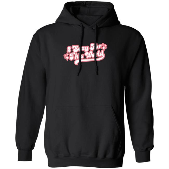 2 Sexy For This World T Shirt Barstoolsports Store 2 Sexy Shirt Hoodie Sweatshirt 2 Sexy For This World T Shirt Barstoolsports Store 2 Sexy Shirt Hoodie Sweatshirt