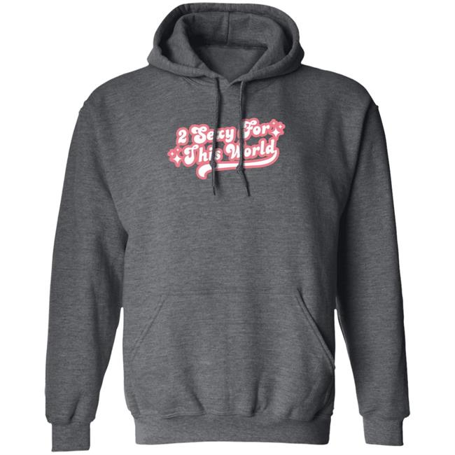2 Sexy For This World T Shirt Barstoolsports Store 2 Sexy Shirt Hoodie Sweatshirt 2 Sexy For This World T Shirt Barstoolsports Store 2 Sexy Shirt Hoodie Sweatshirt