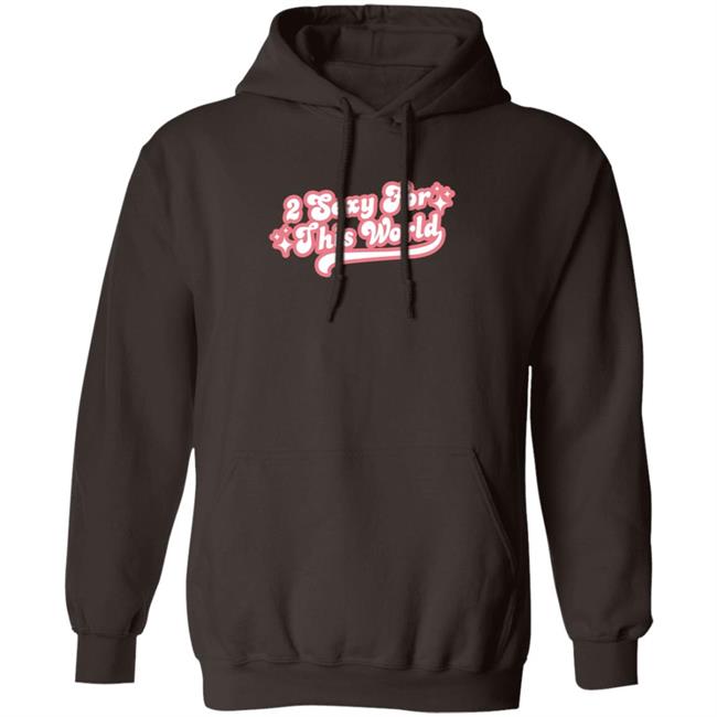 2 Sexy For This World T Shirt Barstoolsports Store 2 Sexy Shirt Hoodie Sweatshirt 2 Sexy For This World T Shirt Barstoolsports Store 2 Sexy Shirt Hoodie Sweatshirt