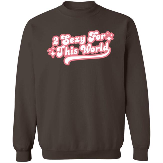2 Sexy For This World T Shirt Barstoolsports Store 2 Sexy Shirt Hoodie Sweatshirt 2 Sexy For This World T Shirt Barstoolsports Store 2 Sexy Shirt Hoodie Sweatshirt