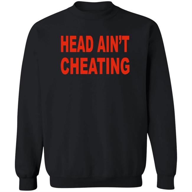 Head Ain't Cheating Shirt Composeyrself Head Ain't Cheating Shirt Head Ain't Cheating Shirt Composeyrself Head Ain't Cheating Shirt