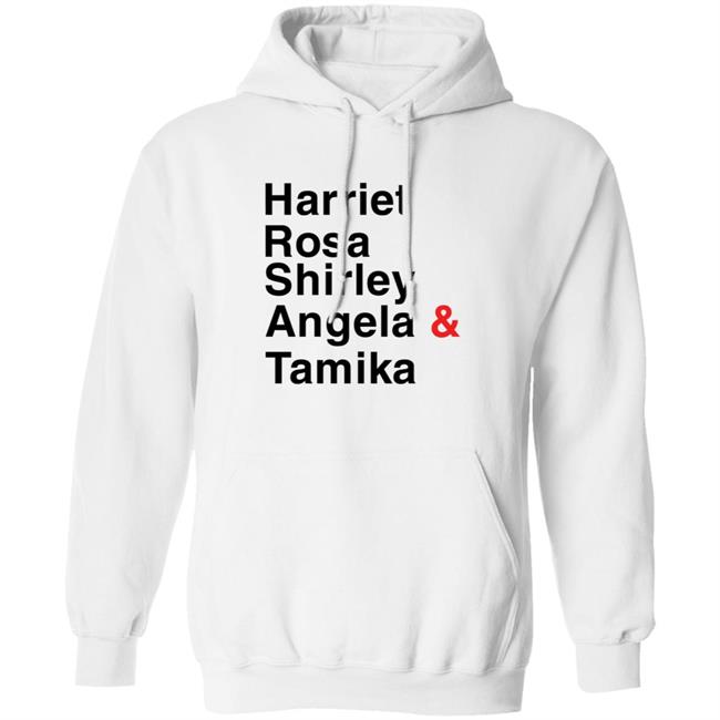 Harriet Rosa Shirley Angela Tamika Hoodie Tamika Mallory Hoodie Harriet Rosa Shirley Angela Tamika Hoodie Tamika Mallory Hoodie