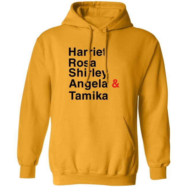 Harriet Rosa Shirley Angela Tamika Hoodie Tamika Mallory Hoodie Harriet Rosa Shirley Angela Tamika Hoodie Tamika Mallory Hoodie