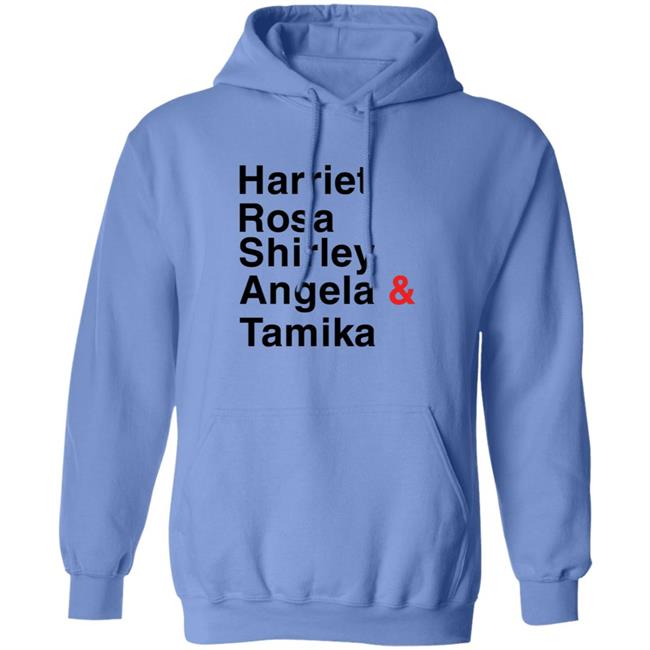 Harriet Rosa Shirley Angela Tamika Hoodie Tamika Mallory Hoodie Harriet Rosa Shirley Angela Tamika Hoodie Tamika Mallory Hoodie