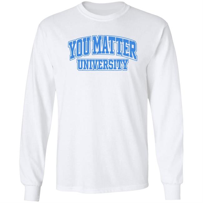 You Matter University Hoodie Jack Harlow Shopyoumatteruniversity Shirt Hoodie Sweatshirt You Matter University Hoodie Jack Harlow Shopyoumatteruniversity Shirt Hoodie Sweatshirt