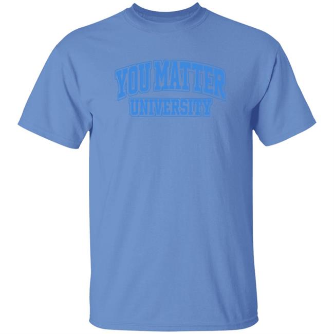 You Matter University Hoodie Jack Harlow Shopyoumatteruniversity Shirt Hoodie Sweatshirt You Matter University Hoodie Jack Harlow Shopyoumatteruniversity Shirt Hoodie Sweatshirt