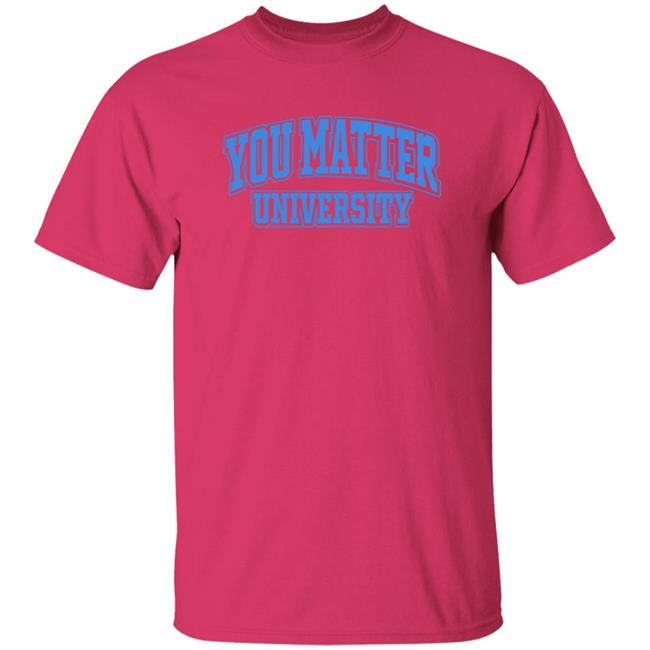 You Matter University Hoodie Jack Harlow Shopyoumatteruniversity Shirt Hoodie Sweatshirt You Matter University Hoodie Jack Harlow Shopyoumatteruniversity Shirt Hoodie Sweatshirt