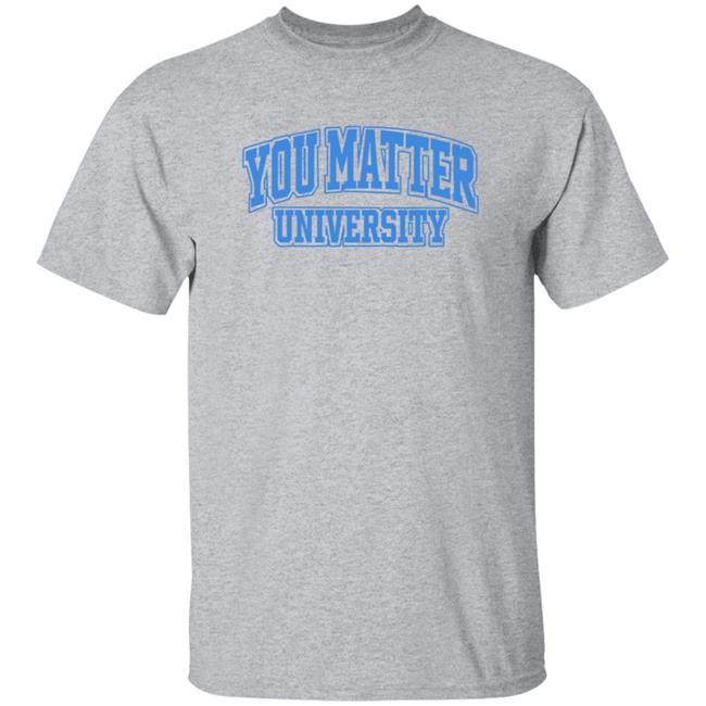 You Matter University Hoodie Jack Harlow Shopyoumatteruniversity Shirt Hoodie Sweatshirt You Matter University Hoodie Jack Harlow Shopyoumatteruniversity Shirt Hoodie Sweatshirt