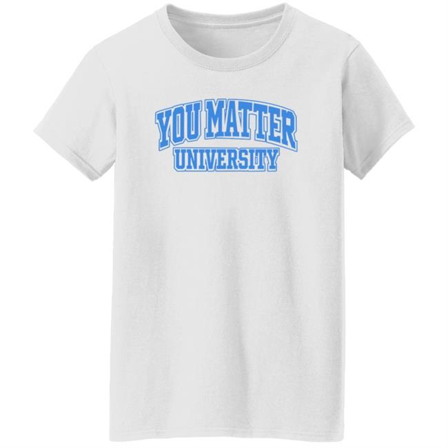 You Matter University Hoodie Jack Harlow Shopyoumatteruniversity Shirt Hoodie Sweatshirt You Matter University Hoodie Jack Harlow Shopyoumatteruniversity Shirt Hoodie Sweatshirt