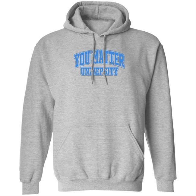 You Matter University Hoodie Jack Harlow Shopyoumatteruniversity Shirt Hoodie Sweatshirt You Matter University Hoodie Jack Harlow Shopyoumatteruniversity Shirt Hoodie Sweatshirt