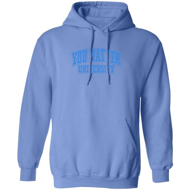 You Matter University Hoodie Jack Harlow Shopyoumatteruniversity Shirt Hoodie Sweatshirt You Matter University Hoodie Jack Harlow Shopyoumatteruniversity Shirt Hoodie Sweatshirt