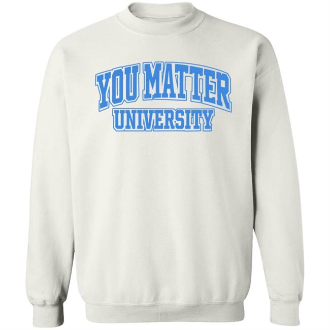 You Matter University Hoodie Jack Harlow Shopyoumatteruniversity Shirt Hoodie Sweatshirt You Matter University Hoodie Jack Harlow Shopyoumatteruniversity Shirt Hoodie Sweatshirt