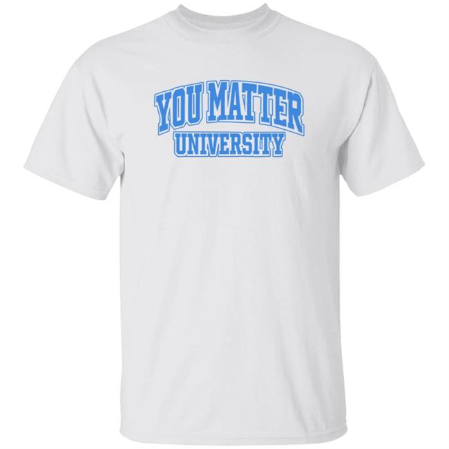 You Matter University Hoodie Jack Harlow Shopyoumatteruniversity Shirt Hoodie Sweatshirt You Matter University Hoodie Jack Harlow Shopyoumatteruniversity Shirt Hoodie Sweatshirt