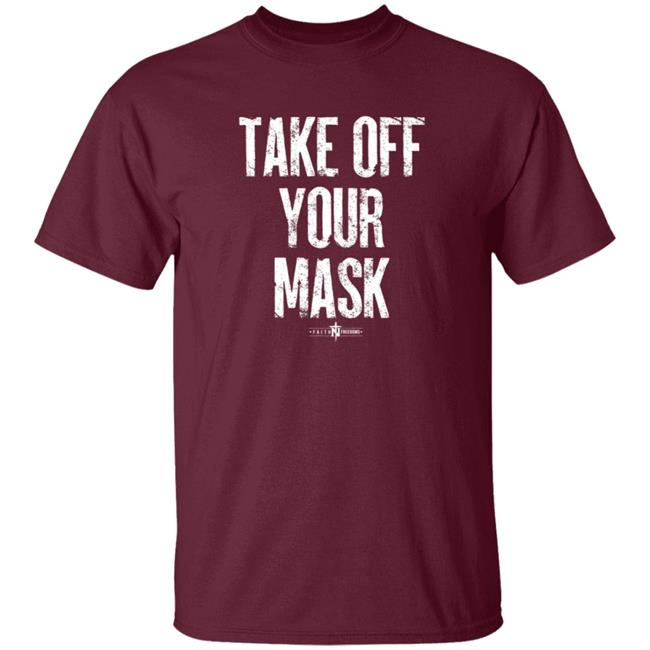 Faithfreedom Shop Take Off Your Mask Shirt Matt Couch Take Off Your Mask Shirt Faithfreedom Shop Take Off Your Mask Shirt Matt Couch Take Off Your Mask Shirt